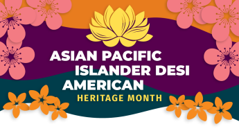 Asian Pacific Islander Desi American Heritage Month