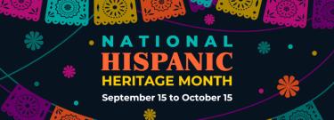 National Hispanic Heritage Month: September 15–October 15